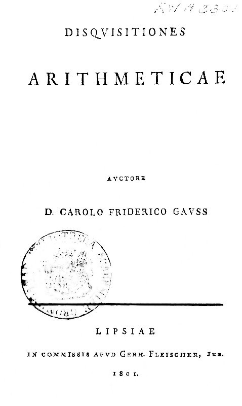 Carl Friedrich Gauss formalized the Fundamental Theorem of Arithmetic in his 1801 text Disquisitiones Arithmeticae, proving that every integer possesses a unique prime factorization.