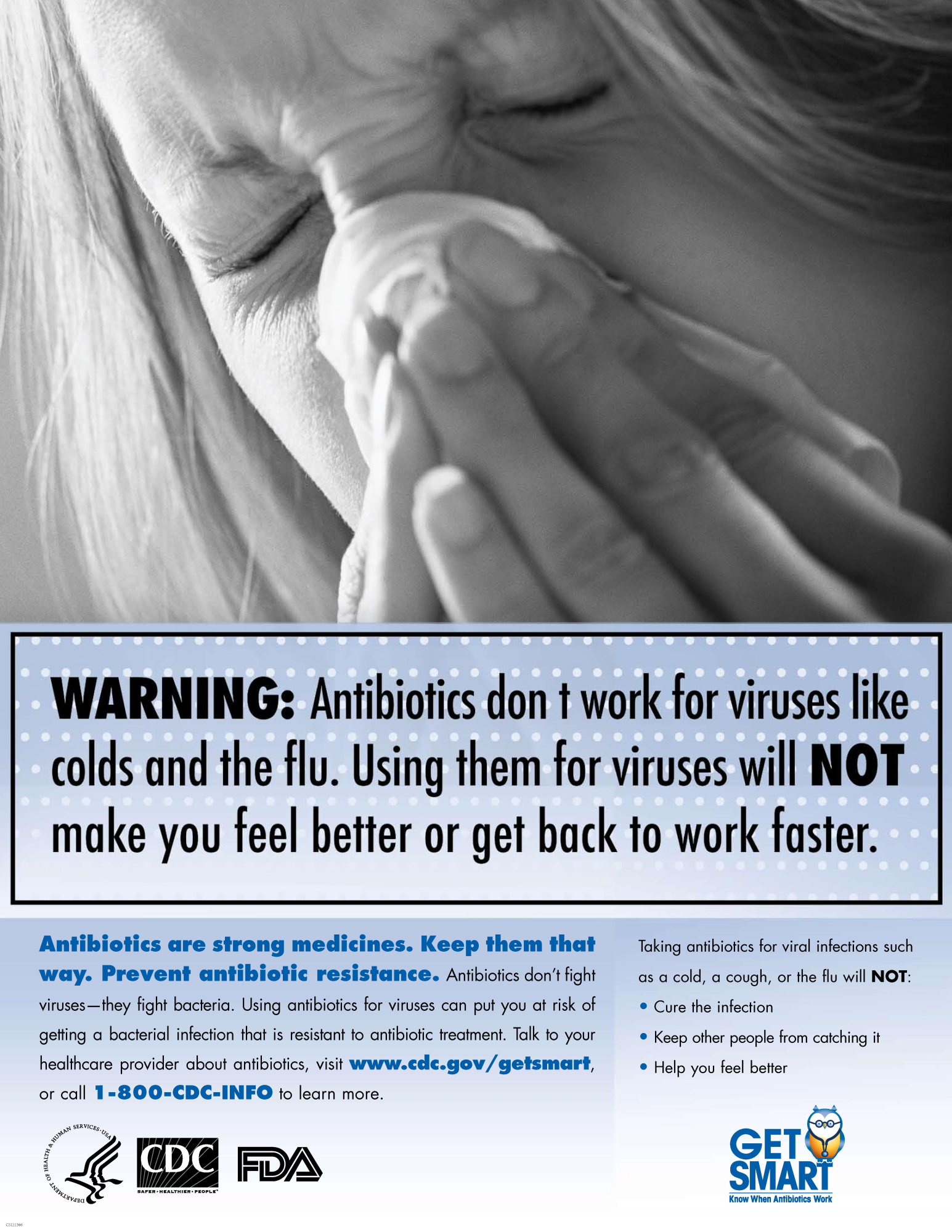 Public health campaigns frequently target dangerous misconceptions, such as the objectively false but commonly held belief that antibiotics can treat viral infections.